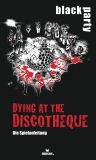 black party Dying at the Discotheque